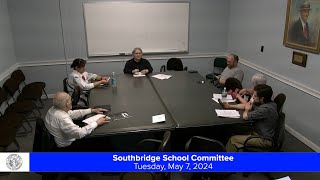 Southbridge School Committee  Tuesday May 7 2024 [upl. by Greff589]