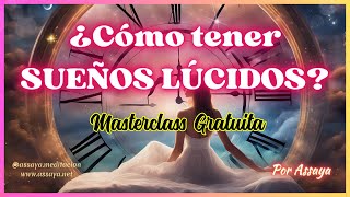 🔴 CÓMO TENER SUEÑOS LÚCIDOS ⭐Masterclass Gratuita por Assaya [upl. by Yanehc]