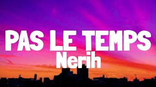 Nerih  Pas Le Temps LyricsParoles [upl. by Vel222]