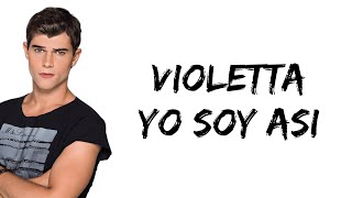 Violetta  Yo soy asi feat Diego Dominguez letra [upl. by Persson]