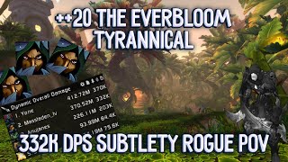 332k DPS Subtlety Rogue PoV  20 Tyrannical The Everbloom  Mythic  plus [upl. by Inah]