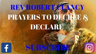 PRAYERS TO DECREE amp DECLARE  REV ROBERT CLANCY [upl. by Htrowslle126]