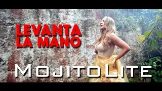 Mojito Lite  Levanta La Mano l Video Oficial ® [upl. by Esiralc]