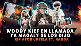 FUERTES DECLARACIONES De WOODY KIEF RIP ATOR UNTELA FT HANDA  YA MAGALY SE LOS DIJO [upl. by Ivzt264]