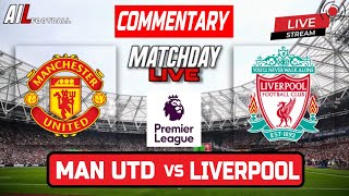 MAN UNITED vs LIVERPOOL Live Stream COMMENTARY Premier League  Lineups  Livescores MNULIV [upl. by Eimmelc]