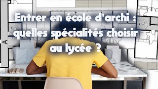 Entrer en école darchi  quelles spécialités choisir au lycée [upl. by Akeenat376]