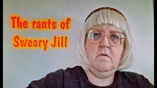 The Rants of Sweary Jill Ep 3 WARNING contains bleeped out curse words [upl. by Grieve]