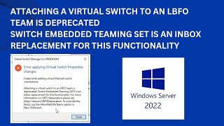 Attaching a virtual switch to an LBFO team is deprecated HyperV error on windows server 2022 [upl. by Belloir]