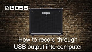 Boss Katana Amps  How to record through USB output into computer [upl. by Ettenig154]