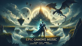 Epic Gaming Music  Intense Focus Ambient Orchestral Music Adventure Fantasy Cinematic [upl. by Jonah]