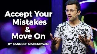 Accept Your Mistakes amp Move On  By Sandeep Maheshwari [upl. by Lennahs]