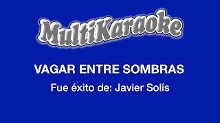 Vagar Entre Sombras  Multikaraoke  Fue Éxito de Javier Solís [upl. by Ehsom821]