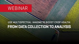 Use Multispectral Imaging to Boost Crop Health From Data Collection to Analysis  WEBINAR [upl. by Chrystel34]