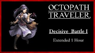 Octopath Traveler  Decisive Battle 1 Extended [upl. by Tnek132]