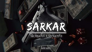 Sarkar 🔥 Slowed And Reverb 😈 Attitude Song 🎧  KVS LoFi  sidhumoosewala lofi sarkar [upl. by Ardath]