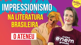 IMPRESSIONISMO NA LITERATURA BRASILEIRA O ATENEU  Resumo de Literatura para o Enem [upl. by Cirone643]