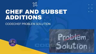 Chef and Subset Additions Codechef Problem Solution  Python Coder [upl. by Eciryt]