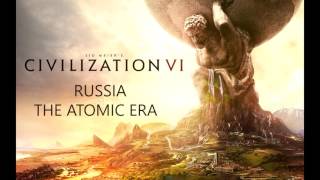 Civilization VI  Russia  The Atomic Era [upl. by Ashatan]