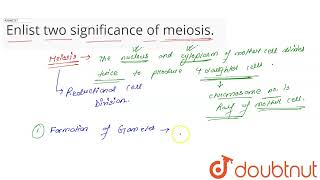 Enlist two significance of meiosis  CLASS 11  CELL CYCLE AND CELL DIVISION  BIOLOGY  Doubt [upl. by Bonneau]