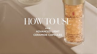 How to Use NEW Advanced Light Ceramide Capsules  Elizabeth Arden [upl. by Nibbor600]