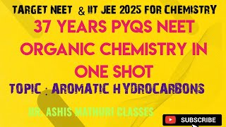 37 Years PYQs  Aromatic Hydrocarbons Class 11  NCERT Organic Chemistry  Hydrocarbons  NEET 2025 [upl. by Harlin]