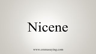 How To Say Nicene [upl. by Flint]