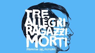 Tre allegri ragazzi morti  Codalunga Official Audio [upl. by Jagir]