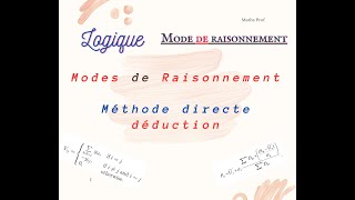 Modes de Raisonnement  Méthode directe Raisonnement par déduction Principe et exemple [upl. by Ahsaenat]