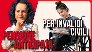 PENSIONE ANTICIPATA PER INVALIDITÀ CIVILE I REQUISITI [upl. by Leunad44]