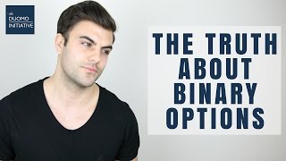 THE TRUTH ABOUT BINARY OPTIONS [upl. by Llien951]