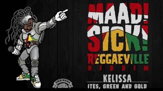 Kelissa  Ites Green amp Gold Official Audio  Maad Sick Reggaeville Riddim  Oneness Records 2016 [upl. by Xavier902]