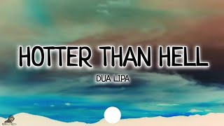 Dua Lipa  Hotter than hell Lyrics [upl. by Atcele]