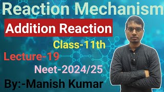 Reaction Mechanism19Addition ReactionClass11thNeet202526Manish Kumar [upl. by Ambrosius]