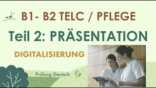 DIGITALISIERUNG in der PFLEGE  B2 TELC PFLEGE  Präsentation Sprechen Teil 2 [upl. by Franky]