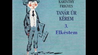 Karinthy Frigyes  Tanár úr kérem 3 fejezet  hangoskönyv [upl. by Boehike]