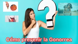 Cómo Prevenir la Gonorrea   Prevención de la gonorrea masculina y femenina [upl. by Yelram275]