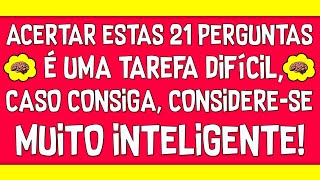 SE VOCÃŠ ACERTAR ESTAS 21 PERGUNTAS DE CONHECIMENTOS GERAIS CONSIDERESE MUITO INTELIGENTE NOVO QUIZ [upl. by Brigg]