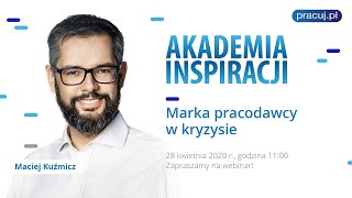 Marka pracodawcy w kryzysie – webinar z Maciejem Kuźmiczem – Pracujpl [upl. by Daniela]