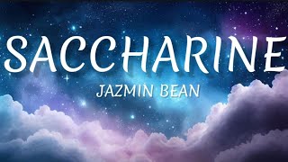 Jazmin Bean  SaccharineLyrics [upl. by Ablasor]