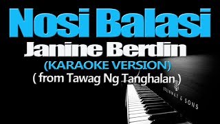 NOSI BALASI  Janine Berdin KARAOKE VERSION [upl. by Aiza649]