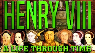 Henry VIII A Life Through Time 14911547 [upl. by Nameloc281]