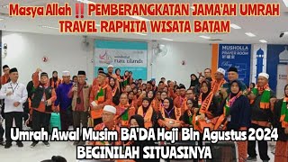 PEMBERANGKATAN JAMAAH UMRAH TRAVEL RAPHITA WISATA BATAM AWAL MUSIM BEGINILAH SITUASINYAumrah2024 [upl. by Enelym630]