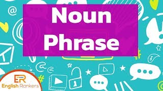 Noun Phrases  What is Noun Phrase  How to use Noun Phrase [upl. by Enia]