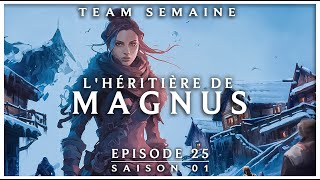 LHÉRITIÈRE DE MAGNUS  JDR RUNETERRA  S01E25 Team Semaine [upl. by Wilow]