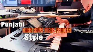 Ghar Aaya Mera Pardesi  Korg Pa5X Bollywood Punjabi Style [upl. by Etz]