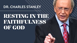 Resting in the Faithfulness of God – Dr Charles Stanley [upl. by Cressida]