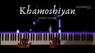 Khamoshiyan  Piano Cover  Arijit Singh  Aakash Desai [upl. by Eiramyelhsa]