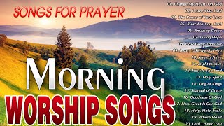 MORNING CHRISTIAN WORSHIP SONGS WITH LYRICS PLAYLIST 🙏 BEST PRAISE AND WORSHIP SONGS 2024 PLAYLIST [upl. by Ivatts]