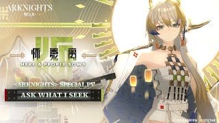 Arknights Special  Ask What I Seek [upl. by Enelez]