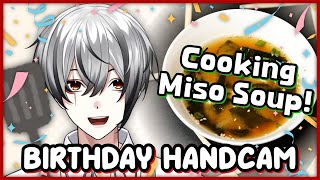 【HANDCAM】 BORN DAY KaissOldge2023 Cooking Miso Soup 『EN VTuber l Kaissics Walker』 [upl. by Clynes]